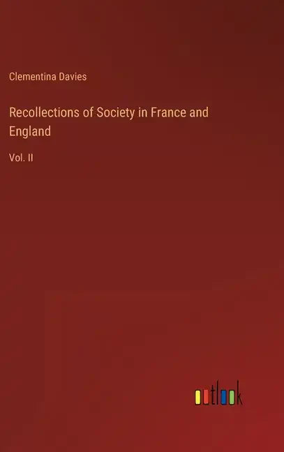 Recollections of Society in France and England: Vol. II - Hardcover