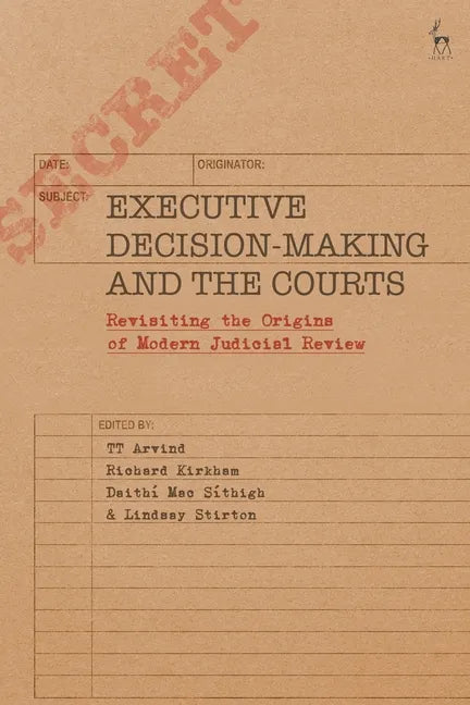 Executive Decision-Making and the Courts: Revisiting the Origins of Modern Judicial Review - Paperback