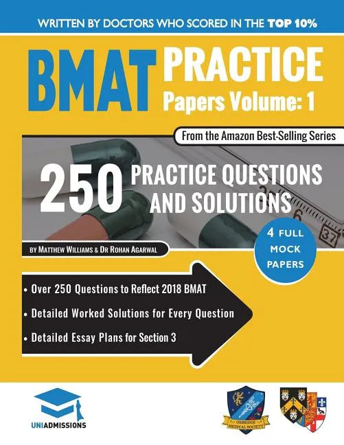BMAT Practice Papers Volume 1: 4 Full Mock Papers, 250 Questions in the style of the BMAT, Detailed Worked Solutions for Every Question, Detailed Ess - Paperback