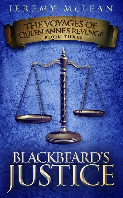 Blackbeard's Justice: Book 3 of: The Voyages of Queen Anne's Revenge - Paperback