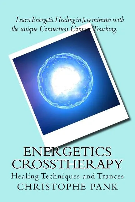 Energetics CrossTherapy: Healing Techniques and Trances - Paperback