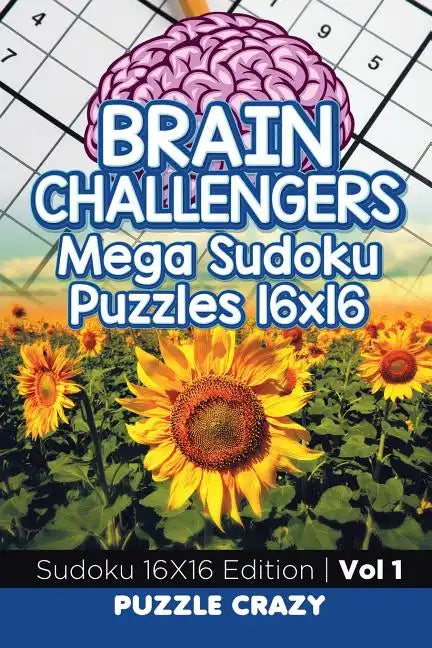 Brain Challengers Mega Sudoku Puzzles 16x16 Vol 1: Sudoku 16X16 Edition - Paperback