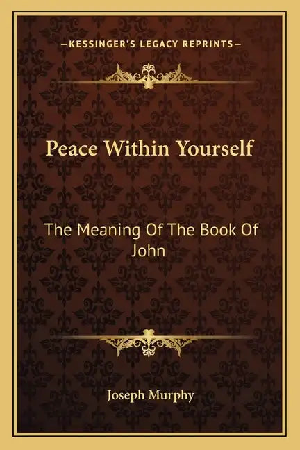 Peace Within Yourself: The Meaning of the Book of John - Paperback