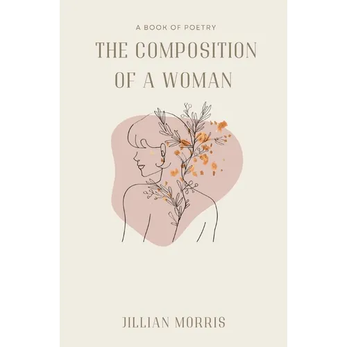 The Composition of a Woman: A Book of Poetry - Paperback