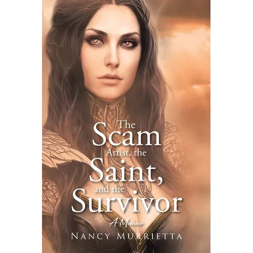 The Scam Artist, the Saint, and the Survivor: A Memoir - Paperback