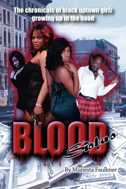 Blood Sistas: The Chronicals of Black Uptown Girlz Growing Up in the Hood - Paperback