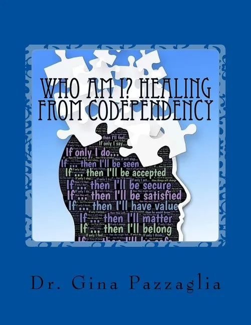 Who Am I? Healing from Codependency: A Codependency Recovery Workbook - Paperback