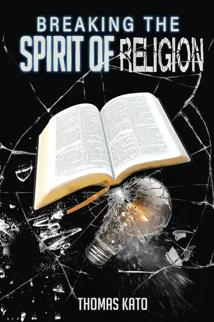 Breaking The Spirit of Religion - Paperback
