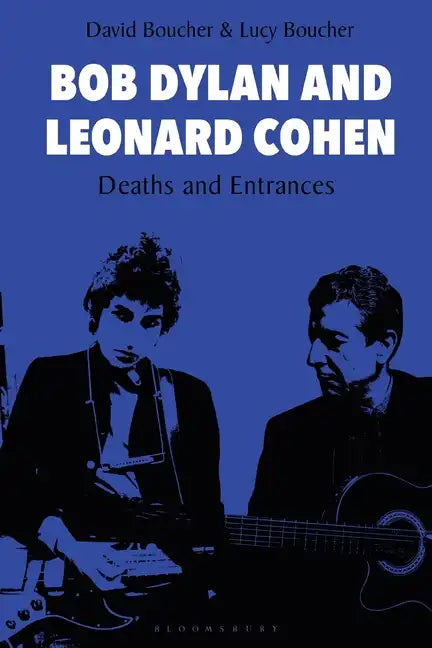 Bob Dylan and Leonard Cohen: Deaths and Entrances - Hardcover