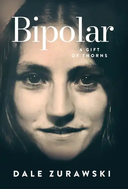 Bipolar, A Gift of Thorns - Hardcover