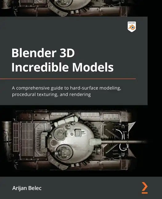 Blender 3D Incredible Models: A comprehensive guide to hard-surface modeling, procedural texturing, and rendering - Paperback