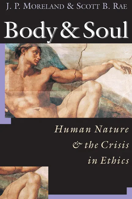Body & Soul: Human Nature the Crisis in Ethics - Paperback