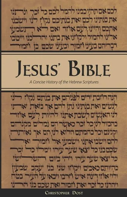 Jesus' Bible: A Concise History of the Hebrew Scriptures: 2nd printing, with minor revisions - Paperback
