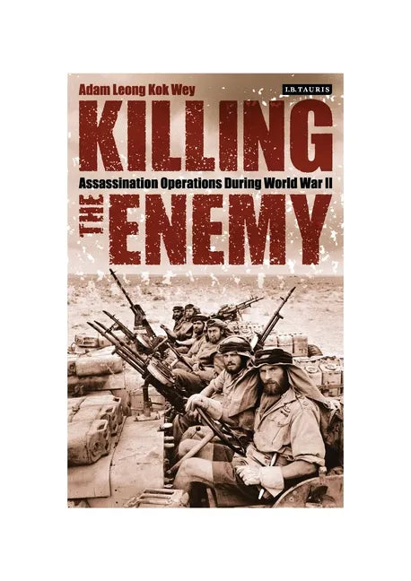 Killing the Enemy: Assassination Operations During World War II - Paperback