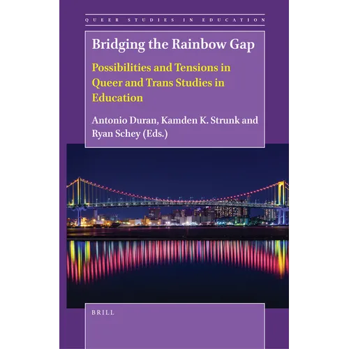 Bridging the Rainbow Gap: Possibilities and Tensions in Queer and Trans Studies in Education - Paperback