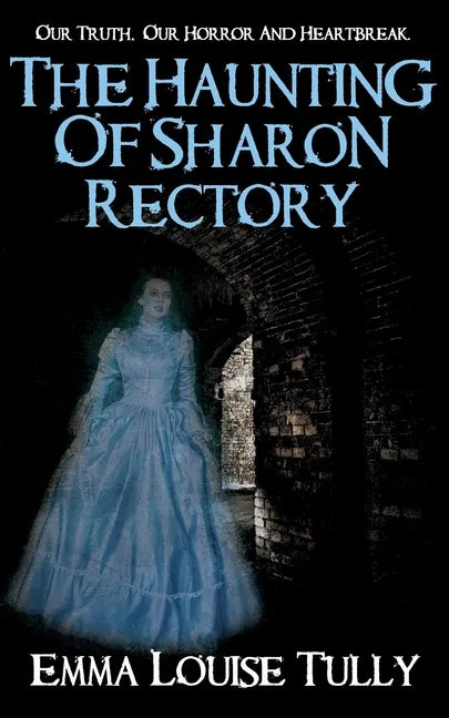 The Haunting of Sharon Rectory: Our Truth, Our Horror And Heartbreak - Paperback