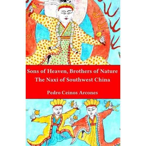 Sons of Heaven, brothers of Nature: The Naxi of Southwest China - Paperback