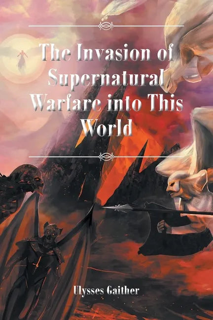 The Invasion of Supernatural Warfare into This World - Paperback