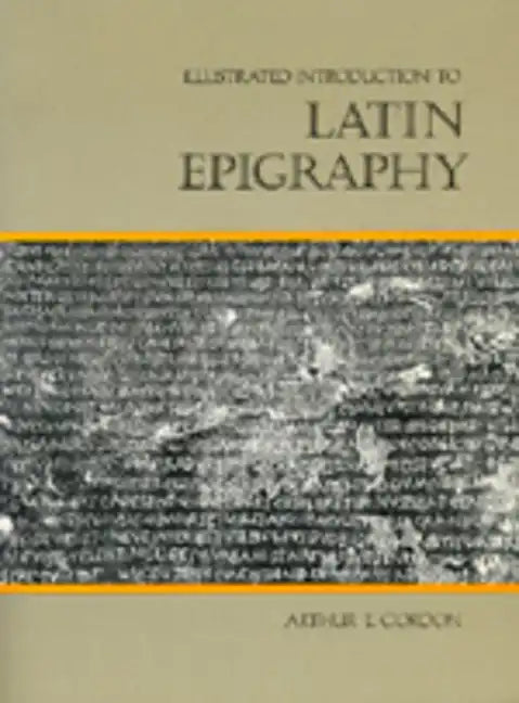 Illustrated Introduction to Latin Epigraphy - Paperback