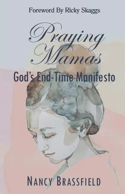 Praying Mamas: God's End-Time Manifesto - Paperback