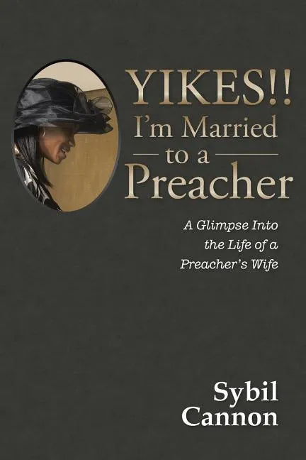 Yikes!! I'm Married to a Preacher: A Glimpse into the Life of a Preacher's Wife - Paperback