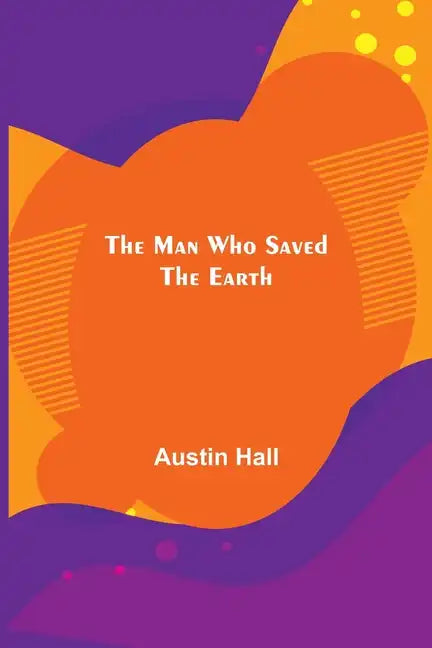 The Man Who Saved the Earth - Paperback