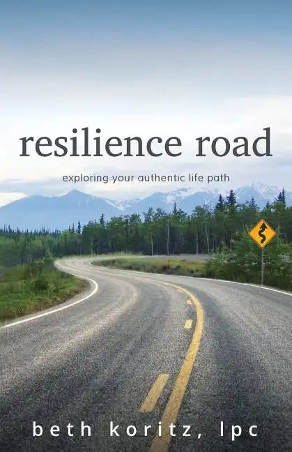 resilience road: exploring your authentic life path - Paperback