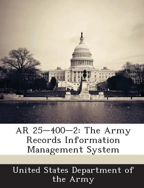 AR 25-400-2: The Army Records Information Management System - Paperback