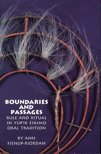 Boundaries and Passages, Volume 212: Rule and Ritual in Yup'ik Eskimo Oral Tradition - Paperback