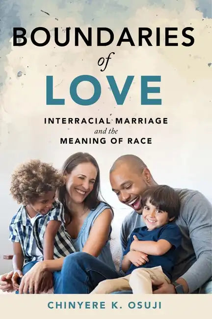 Boundaries of Love: Interracial Marriage and the Meaning of Race - Paperback