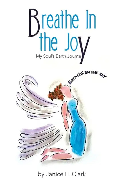 Breathe in the Joy: My Soul's Earth Journey - Paperback