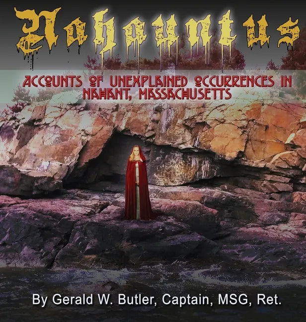 Nahauntus: Accounts of Unexplained Occurrences in Nahant, Massachusetts - Hardcover