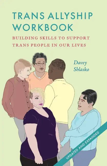 Trans Allyship Workbook: Building Skills to Support Trans People In Our Lives - Paperback