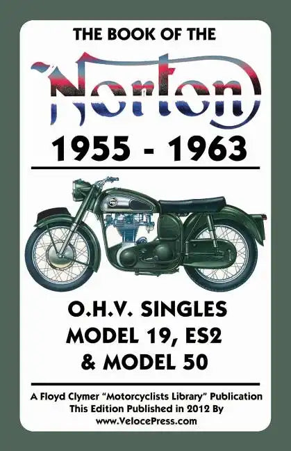 Book of the Norton 1955-1963 O.H.V. Singles Model 19, Es2 & Model 50 - Paperback