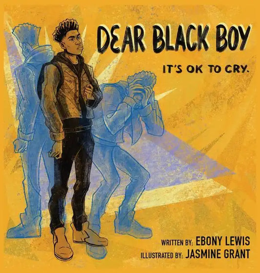 Dear Black Boy: It's Ok to Cry - Hardcover