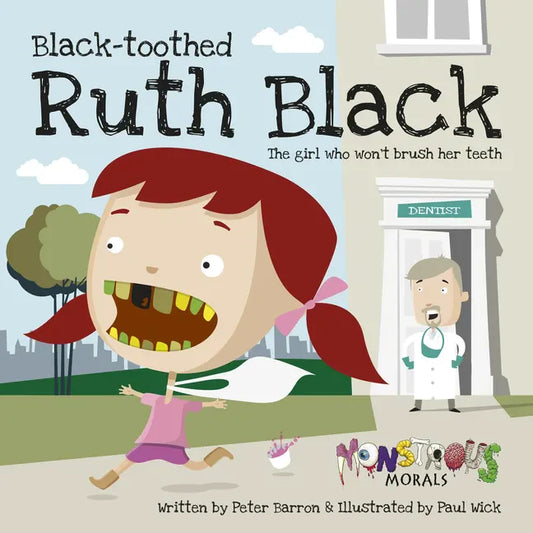 Black Toothed Ruth Black: The Girl Who Won't Brush Her Teeth - Paperback