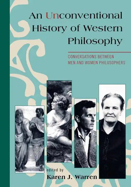 An Unconventional History of Western Philosophy: Conversations Between Men and Women Philosophers - Paperback