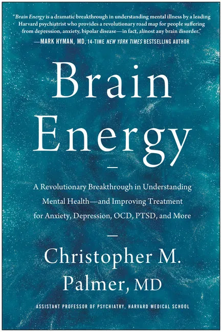 Brain Energy: A Revolutionary Breakthrough in Understanding Mental Health--And Improving Treatment for Anxiety, Depression, Ocd, Pts - Hardcover