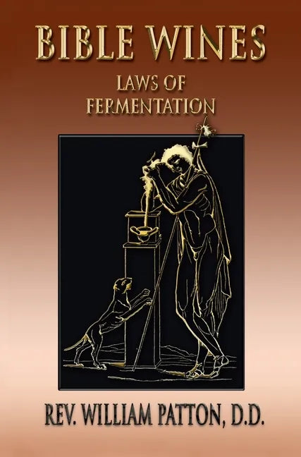 Bible Wines: On Laws Of Fermentation And The Wines Of The Ancients - Hardcover