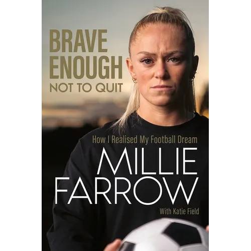 Brave Enough Not to Quit: How I Realised My Football Dream - Hardcover