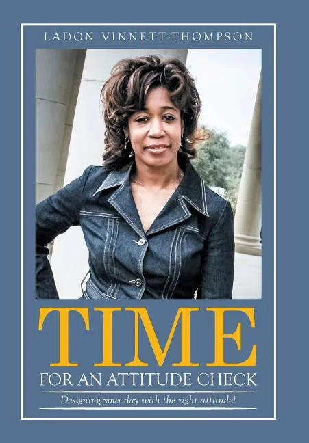 Time for an Attitude Check: Designing your day with the right attitude! - Hardcover