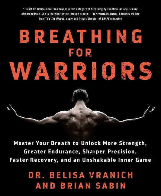 Breathing for Warriors: Master Your Breath to Unlock More Strength, Greater Endurance, Sharper Precision, Faster Recovery, and an Unshakable Inner Gam - Paperback