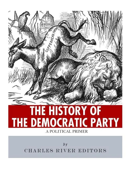 The History of the Democratic Party: A Political Primer - Paperback