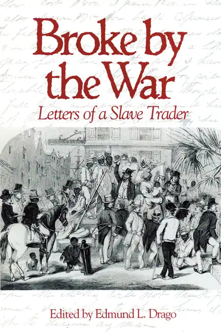 Broke by the War: Letters of a Slave Trader - Paperback
