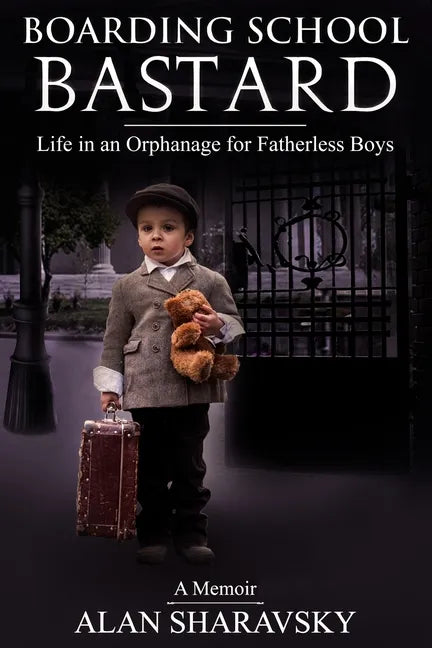 Boarding School Bastard. A Memoir: Life in an Orphanage for Fatherless Boys - Paperback
