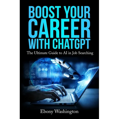 Boost Your Career with ChatGPT: The Ultimate Guide to AI in Job Searching - Paperback