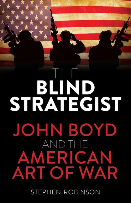 Blind Strategist: John Boyd and the American Art of War - Hardcover
