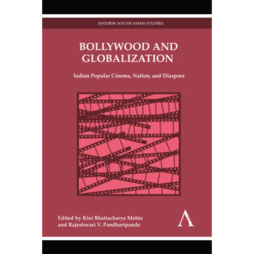 Bollywood and Globalization: Indian Popular Cinema, Nation, and Diaspora - Paperback