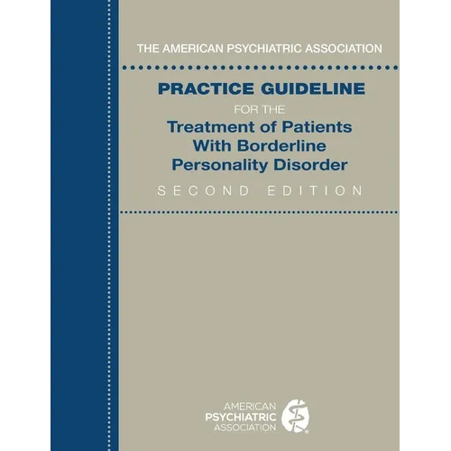 The American Psychiatric Association Practice Guideline for the Treatment of Patients With Borderline Personality Disorder - Paperback