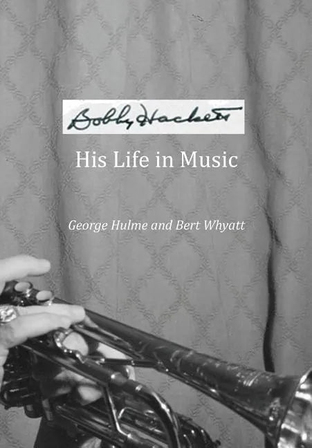 Bobby Hackett: His Life In Music - Paperback